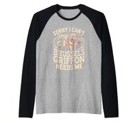 Sorry I Can't My Brussels Griffon Needs Me Dog Owner Raglan Baseball Tee