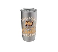 Sorry I Can't My Camel Needs Me Camel Lover Stainless Steel Insulated Tumbler