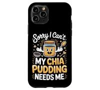 Sorry I Can't My Chia Pudding Needs Me Superfood Case for iPhone 11 Pro