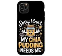 Sorry I Can't My Chia Pudding Needs Me Superfood Case for iPhone 11 Pro Max
