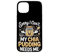 Sorry I Can't My Chia Pudding Needs Me Superfood Case for iPhone 15 Plus