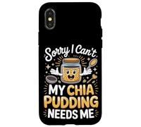 Sorry I Can't My Chia Pudding Needs Me Superfood Case for iPhone X/XS