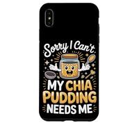 Sorry I Can't My Chia Pudding Needs Me Superfood Case for iPhone XS Max