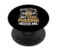 Sorry I Can't My Chia Pudding Needs Me Superfood PopSockets Adhesive PopGrip