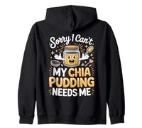 Sorry I Can't My Chia Pudding Needs Me Superfood Zip Hoodie