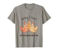 Sorry I Cant My Chickens Need Me Funny Chicken Mom T-Shirt
