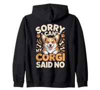 Sorry I Can't My Corgi Said No Corgis Zip Hoodie