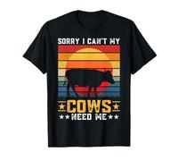 Sorry I Can't My Cows Need Me T-Shirt