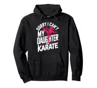 Sorry I Can't My Daughter Has Karate Dad Pullover Hoodie