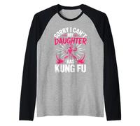 Sorry I Can't My Daughter Has Kung Fu Martial Arts Raglan Baseball Tee