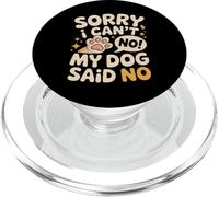 Sorry I Can't My Dog Said No Funny Dog Lover PopSockets PopGrip for MagSafe