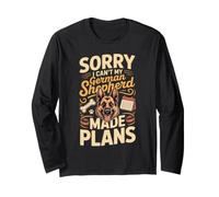 Sorry I Can't My German Shepherd Made Plans GSD Long Sleeve T-Shirt