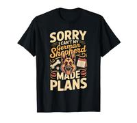 Sorry I Can't My German Shepherd Made Plans GSD T-Shirt