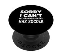 Sorry I Can't My Granddaughter Has Soccer PopSockets Adhesive PopGrip