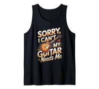 Sorry I Can't My Guitar Needs Me Music Lover Tank Top