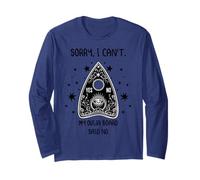 Sorry I Can't My Ouija Board Said No Funny Paranormal Long Sleeve T-Shirt