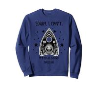 Sorry I Can't My Ouija Board Said No Funny Paranormal Sweatshirt