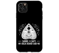 Sorry I Can't My Ouija Board Said No Paranormal Case for iPhone 11 Pro Max