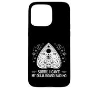 Sorry I Can't My Ouija Board Said No Paranormal Case for iPhone 15 Pro Max