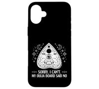 Sorry I Can't My Ouija Board Said No Paranormal Case for iPhone 16 Plus