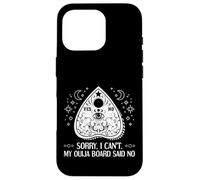 Sorry I Can't My Ouija Board Said No Paranormal Case for iPhone 16 Pro