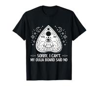 Sorry I Can't My Ouija Board Said No Paranormal T-Shirt