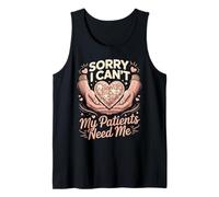 Sorry I Cant My Patients Need Me Nurse Heart Tank Top