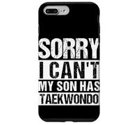 SORRY I CAN'T MY SON HAS Taekwondo Parent Case for iPhone 7 Plus/8 Plus