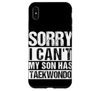 SORRY I CAN'T MY SON HAS Taekwondo Parent Case for iPhone XS Max