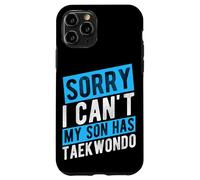 SORRY I CAN'T MY SON HAS Taekwondo Parent Support Case for iPhone 11 Pro