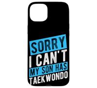 SORRY I CAN'T MY SON HAS Taekwondo Parent Support Case for iPhone 15 Plus