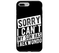 SORRY I CAN'T MY SON HAS Taekwondo Parent Support Case for iPhone 7 Plus/8 Plus