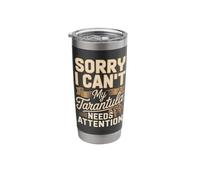 Sorry I Can't My Tarantula Needs At Funny Spider Saying Stainless Steel Insulated Tumbler