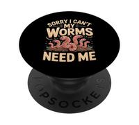 Sorry I Can't My Worms Need Me PopSockets Adhesive PopGrip