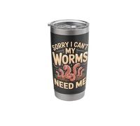 Sorry I Can't My Worms Need Me Stainless Steel Insulated Tumbler