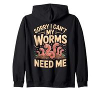 Sorry I Can't My Worms Need Me Zip Hoodie