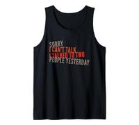 Sorry I can't Talk I Talked To Two People Yesterday Funny Tank Top