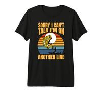 Sorry I Can't Talk I'm on Another Line - Funny Men's Fishing Premium T-Shirt