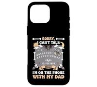 Sorry I Can't Talk I'm On The Phone With My Dad Ouija Board Case for iPhone 16 Pro Max