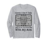 Sorry I Can't Talk I'm On The Phone with My Mom Ouija Board Long Sleeve T-Shirt