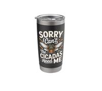Sorry I Can't The Cicadas Need Me Insect Lover Stainless Steel Insulated Tumbler