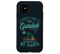 Sorry I Can't The Garden Is Calling Water Plants Gardener Case for iPhone 11