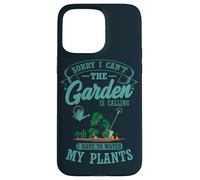 Sorry I Can't The Garden Is Calling Water Plants Gardener Case for iPhone 15 Pro Max