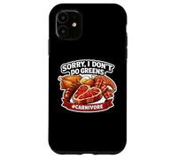 Sorry I Don't Do Greens Funny Carnivore Diet Fan Meat Eater Case for iPhone 11