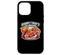 Sorry I Don't Do Greens Funny Carnivore Diet Fan Meat Eater Case for iPhone 12 Pro Max