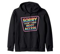 Sorry I Don't Have Root Access Programmer Developer - Zip Hoodie