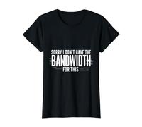 Sorry I Don't Have The Bandwidth for This Burnout - Value Graphic T-Shirt, Women, Black, M