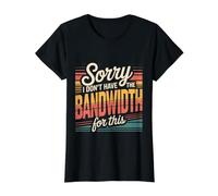 Sorry I Don't Have The Bandwidth for This Burnout - Value Graphic T-Shirt, Women, Black, XL