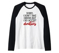 Sorry I Dont Take Orders But I Do Accept Donations Witty Fun Raglan Baseball Tee
