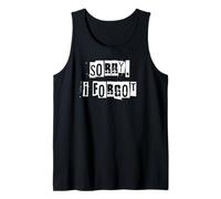 Sorry I Forgot Tank Top